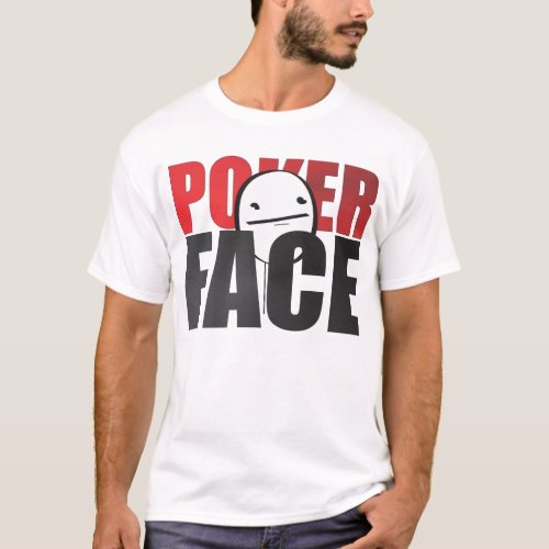 Poker Face Meme White T_shirt T_Shirt