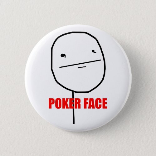 Poker Face _ Pinback Button