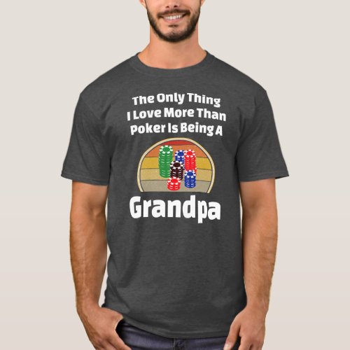 Poker Grandpa Card Playing Grandfather Chips T_Shirt