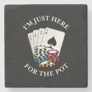 Poker I Am Just Here For The Pot Stone Coaster