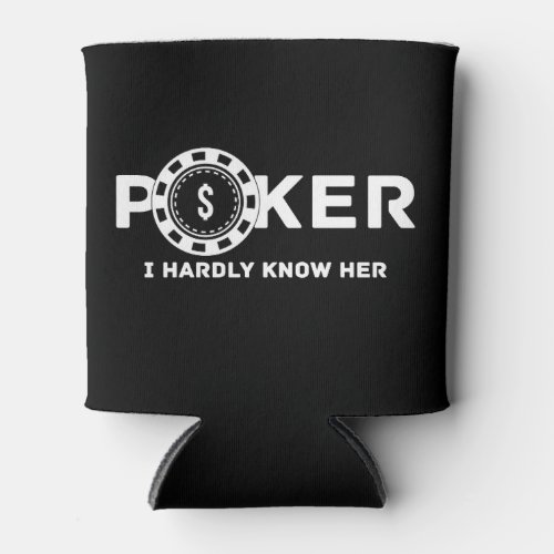 Poker I Hardly Know Her Dad Joke  Can Cooler