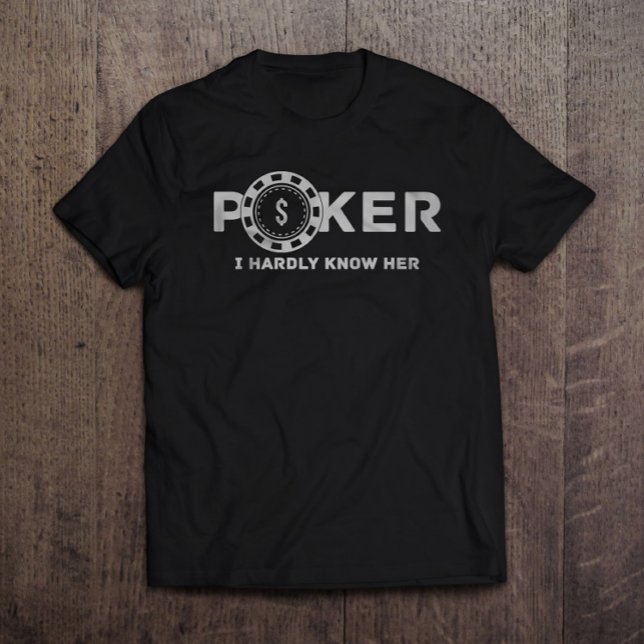 Poker I Hardly Know Her Dad Joke T-Shirt (Creator Uploaded)