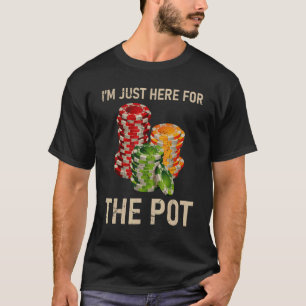 Poker I'm Just Here For The Pot Cards Player Gambl T-Shirt