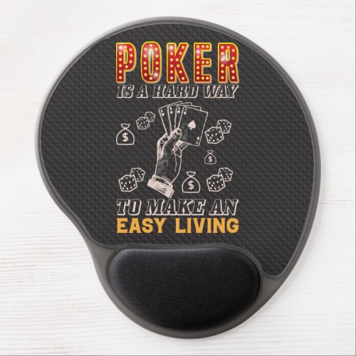 Poker is a Hard Way to Make an Easy Living Gel Mouse Pad