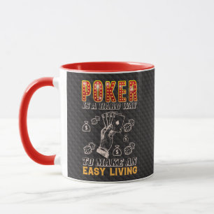 Poker is a Hard Way to Make an Easy Living Mug