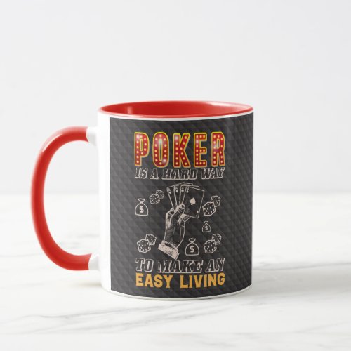 Poker is a Hard Way to Make an Easy Living Mug