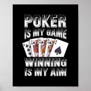 Poker Is My Game Winning Is My Aim Casino Poster