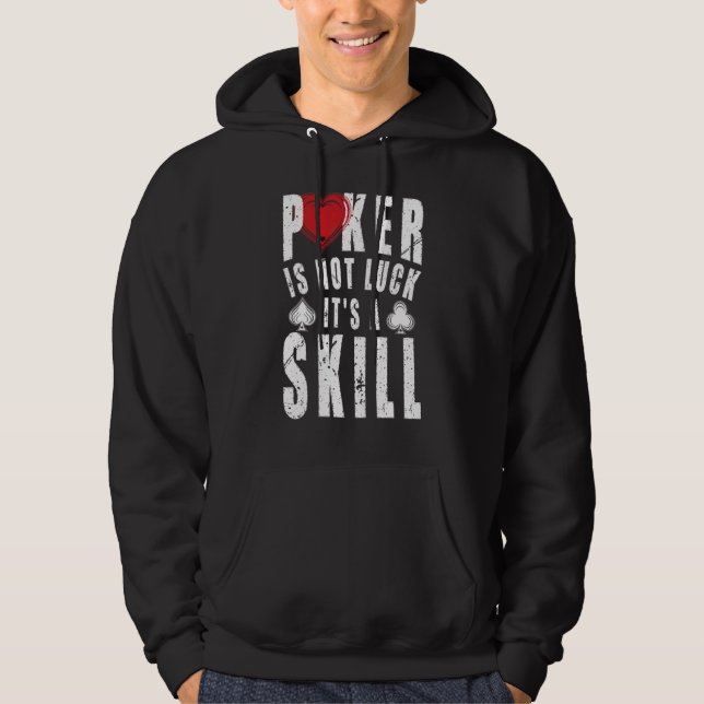 Poker Is Not Luck Its Skill Casino Poker Costume Hoodie (Front)