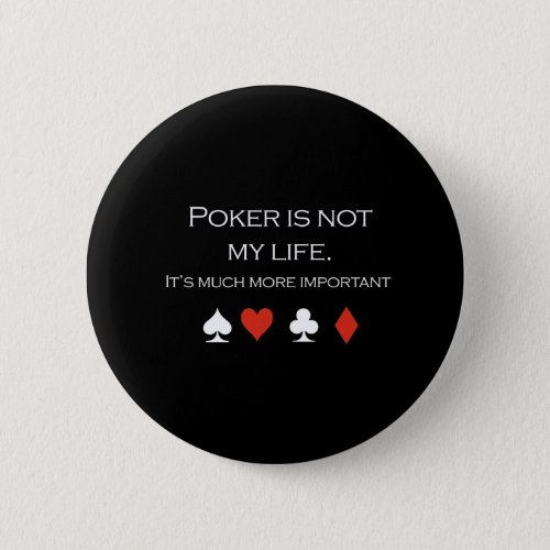 Poker is not my life T_shirt white Pinback Button