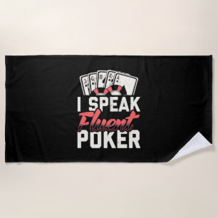 Poker Lover I Speak Fluent Poker Beach Towel