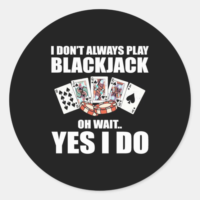 Poker Oh Wait Yes I Do Classic Round Sticker (Front)