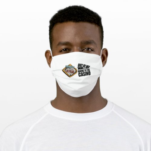 Poker _ Out Of My Way Im Going To The Casino Adult Cloth Face Mask