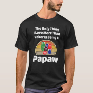Poker Papaw Card Player Gambling Poker Chips Winni T-Shirt