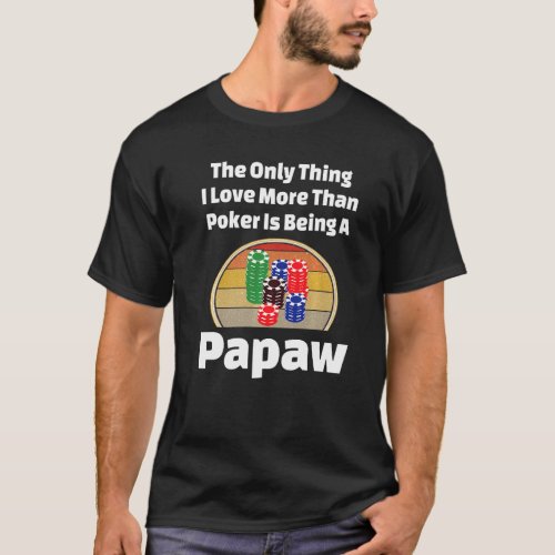 Poker Papaw Card Player Gambling Poker Chips Winni T_Shirt