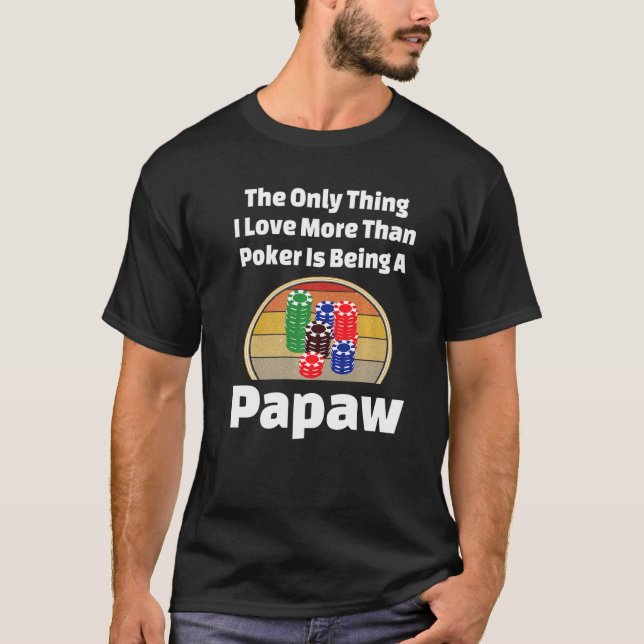 Poker Papaw Card Player Gambling Poker Chips Winni T-Shirt (Front)