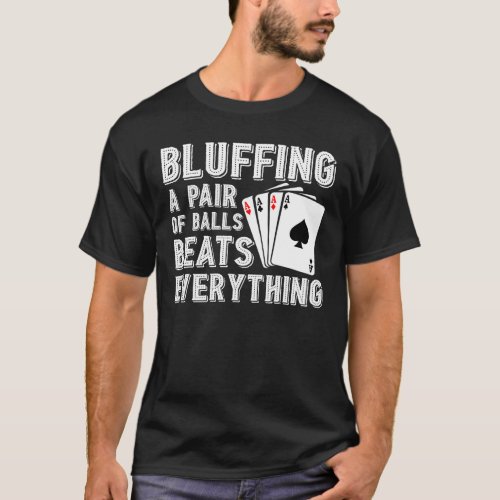 Poker Player Bluffing Pair Balls Beats T_Shirt