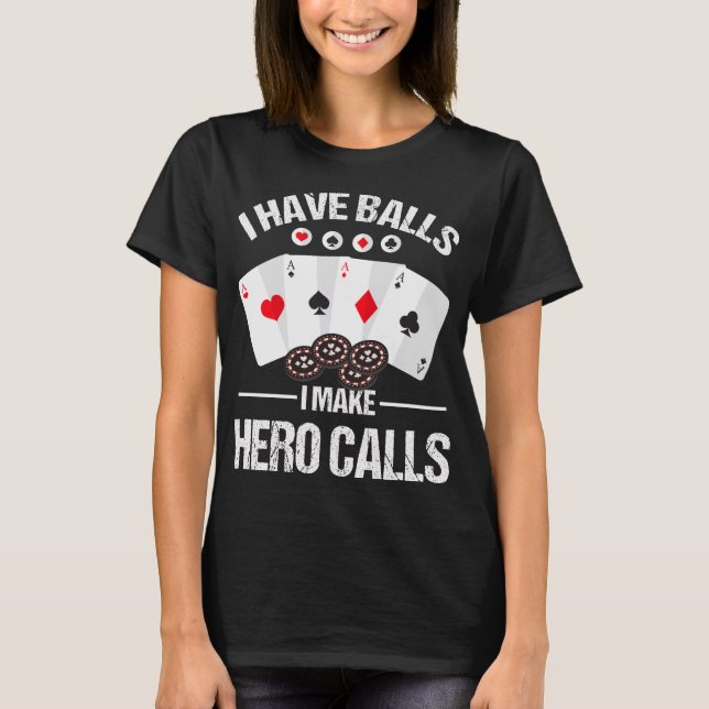 Poker Player Hero Calls Bluff Fold Poker Cards T-Shirt (Front)
