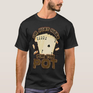 Poker Player I_m Just Here For The Pot Vintage Pla T-Shirt