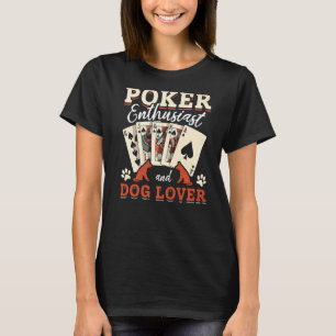Poker Player Poker Enthusiast And Dog  I Casino Po T-Shirt