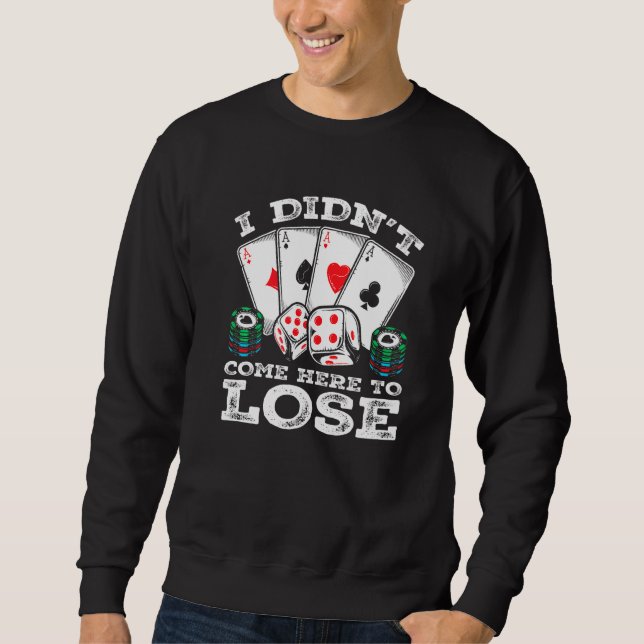 Poker Player Quote Texas Holdem Gambler Humor Prem Sweatshirt (Front)