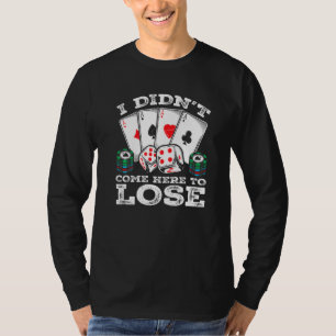 Poker Player Quote Texas Holdem Gambler Humor Prem T-Shirt