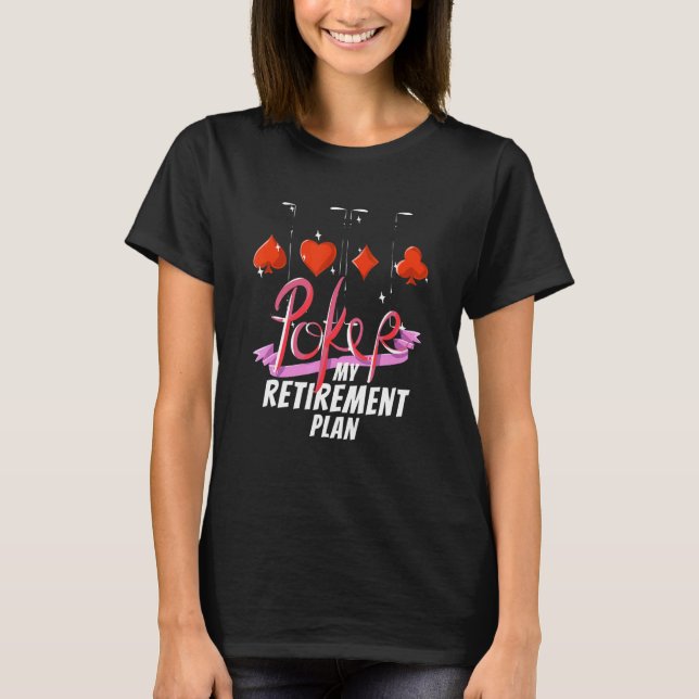 Poker  Playing Saying Gambling Cards Game T-Shirt (Front)