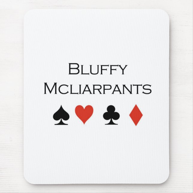 Poker T-shirts: "Bluffy Mcliarpants" Mouse Pad (Front)