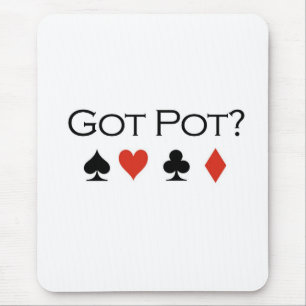 Poker T-shirts: "Got pot?" Mouse Pad