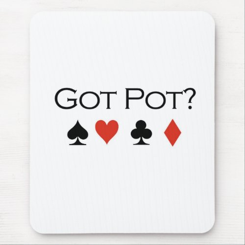 Poker T_shirts Got pot Mouse Pad