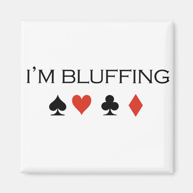 Poker T-shirts: "I'm bluffing" Magnet (Front)