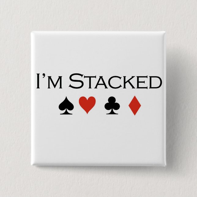 Poker T-shirts: "I'm stacked" Pinback Button (Front)