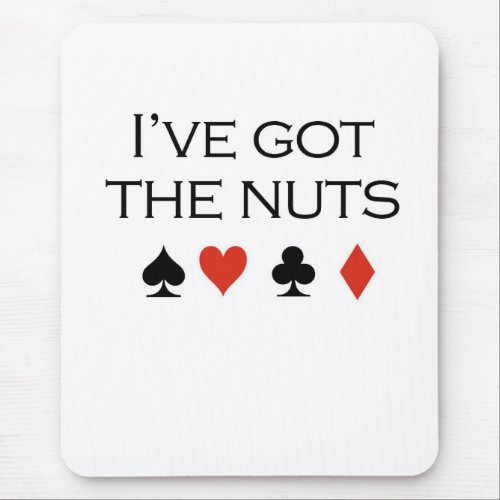 Poker T_shirts Ive got nuts Mouse Pad