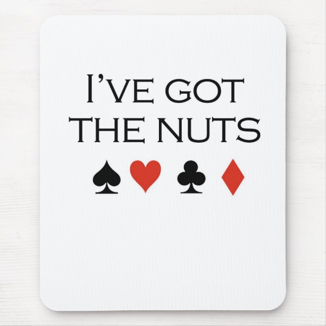 Poker T-shirts: "I've got nuts" Mouse Pad (Front)