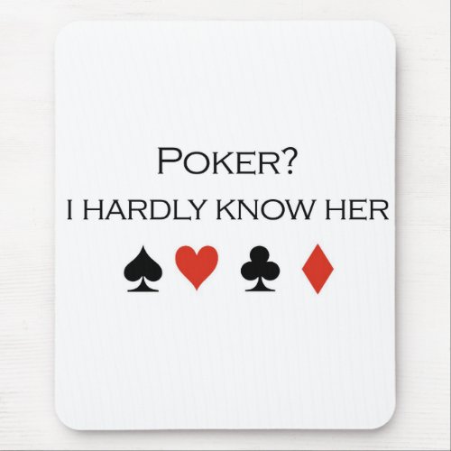 Poker T_shirts Poker  I hardly know her Mouse Pad