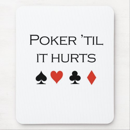 Poker T_shirts Poker til it hurts Mouse Pad
