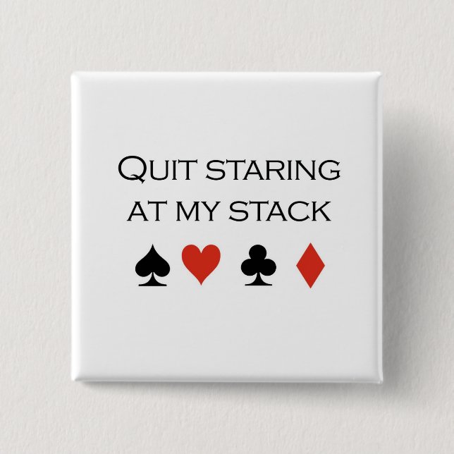 Poker T-shirts: "Stop staring at my stack" Button (Front)