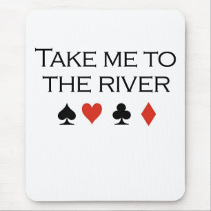 Poker T-shirts: "Take me to the river" Mouse Pad