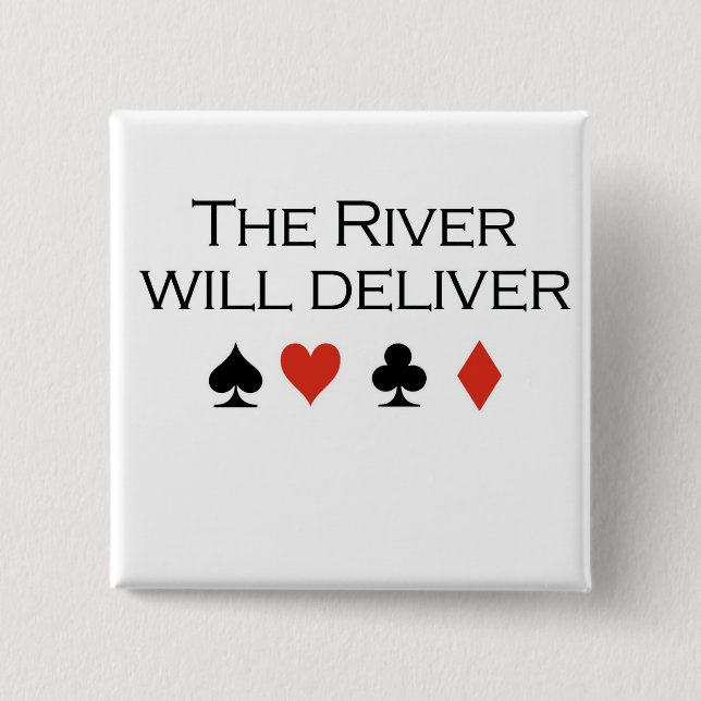Poker T-shirts: "The river will deliver" Pinback Button (Front)
