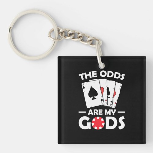 Poker The Odds Are My Gods Keychain