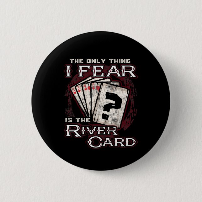 Poker The Only Thing I Fear Is the River Card Button (Front)