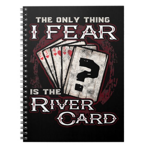 Poker The Only Thing I Fear Is the River Card Notebook