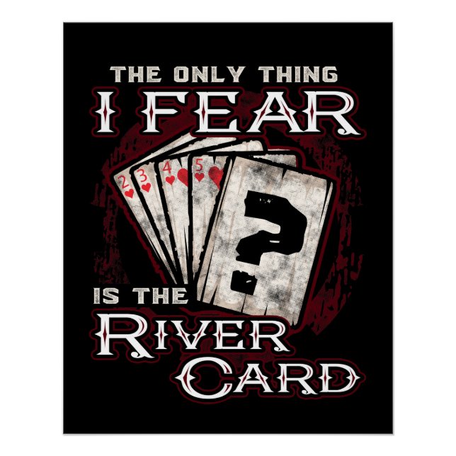 Poker The Only Thing I Fear Is the River Card Poster (Front)