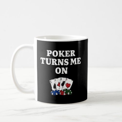 Poker Turns Me On Gambler Poker Player Gambling Po Coffee Mug