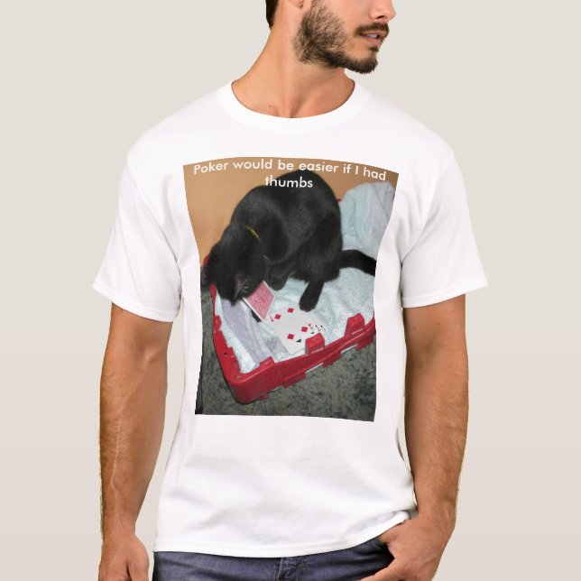 Poker would be easier if I had t... T-Shirt (Front)