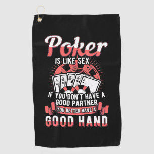 Poker You Better Have A Good Hand Golf Towel