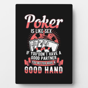 Poker You Better Have A Good Hand Plaque