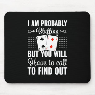 Poker You Will Have To Call To Find Out Mouse Pad