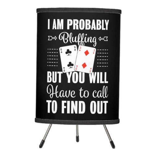 Poker You Will Have To Call To Find Out Tripod Lamp