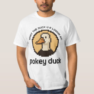 Pokey Duck: What the Duck U R Lookin' At! T-Shirt