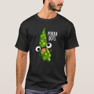 Pokra Dots Funny Okra Pun Dark BG T-Shirt
